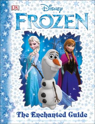 Disney Frozen : the enchanted guide