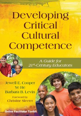 Developing critical cultural competence : a guide for 21st-century educators