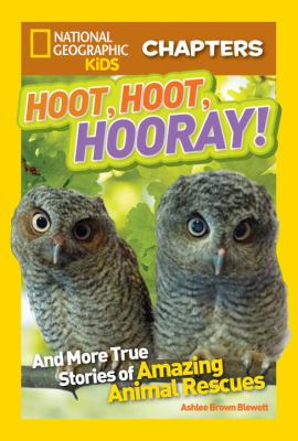 Hoot, hoot, hooray! : and more true stories of amazing animal rescues