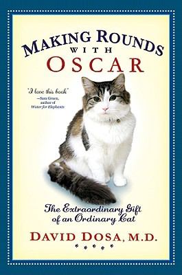 Making rounds with Oscar : the extraordinary gift of an ordinary cat