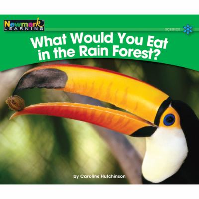 What would you eat in the rain forest?