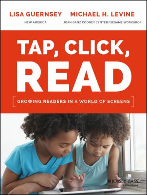 Tap, click, read : growing readers in a world of screens