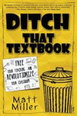Ditch that textbook : free your teaching and revolutionize your classroom