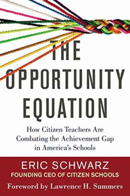 Opportunity equation : how citizen teachers are combating the achievement gap in America's schools