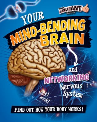 Your mind-bending brain and networking nervous system