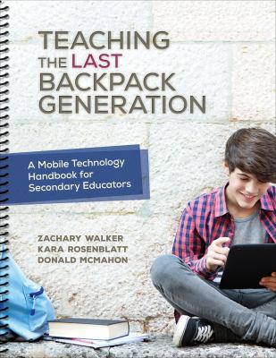 Teaching the last backpack generation : a mobile technology handbook for secondary educators