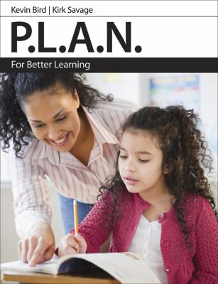 P.L.A.N. for better learning : 4 simple steps for designing lessons that boost thinking and maximize learning