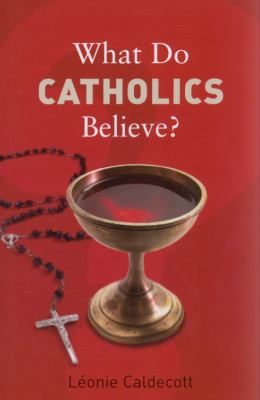 What do Catholics believe?