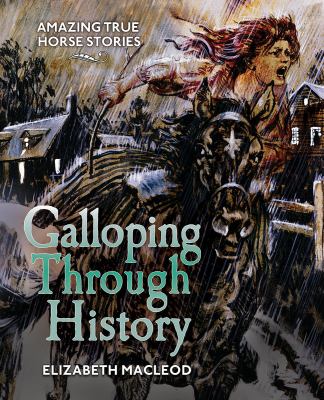 Galloping through history : amazing true horse stories