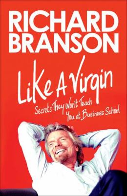 Like a Virgin : secrets they won't teach you at business school