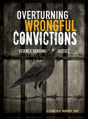 Overturning wrongful convictions : science serving justice