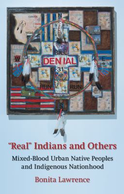 "Real" Indians and others : mixed-blood urban Native peoples and indigenous nationhood