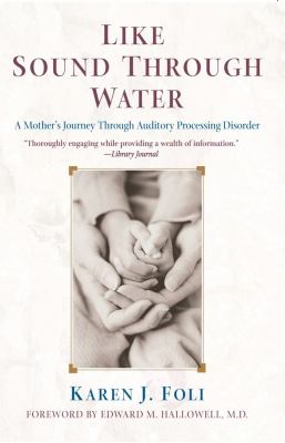 Like sound through water : a mother's journey through auditory processing disorder
