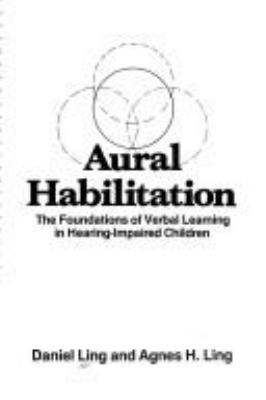 Aural habilitation : the foundations of verbal learning in hearing-impaired children