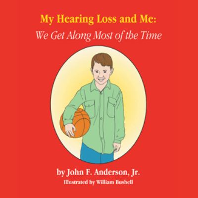 My hearing loss and me : we get along most of the time