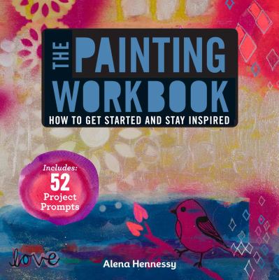 The painting workbook : how to get started and stay inspired
