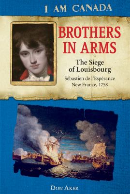 Brothers in arms : the siege of Louisbourg