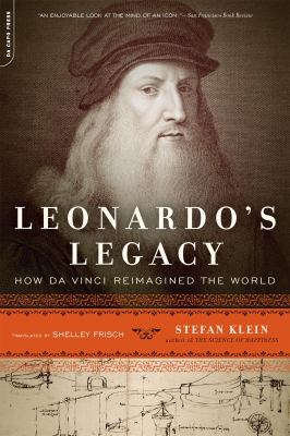 Leonardo's legacy : how Da Vinci reimagined the world