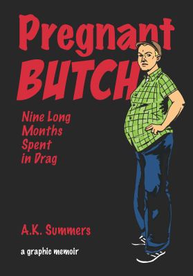 Pregnant butch : nine long months spent in drag