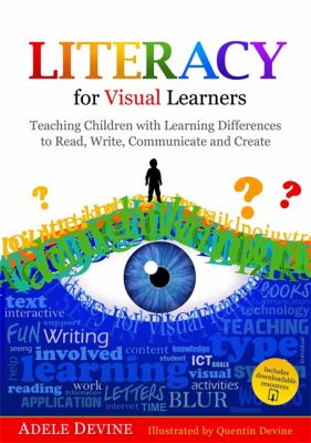 Literacy for visual learners : teaching children with learning differences to read, write, communicate and create