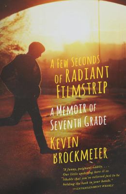 A few seconds of radiant filmstrip : a memoir of seventh grade