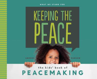 Keeping the peace : the kids' book of peacemaking