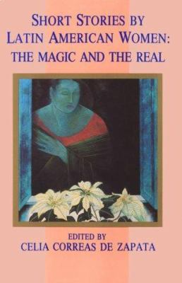 Short stories by Latin American women : the magic and the real