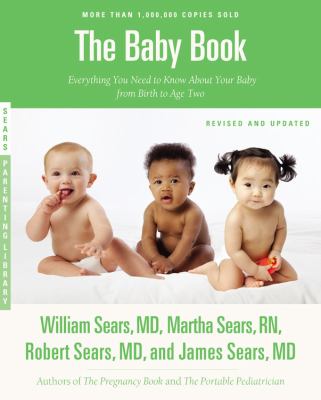 The baby book : everything you need to know about your baby from birth to age two