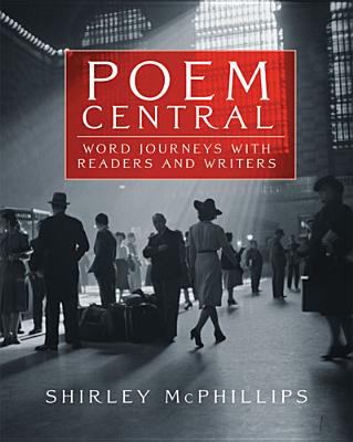 Poem central : word journeys with readers and writers