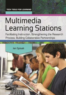 Multimedia learning stations : facilitating instruction, strengthening the research process, building collaborative partnerships