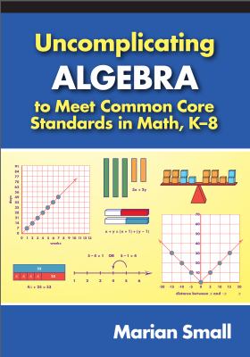 Uncomplicating algebra to meet the common core state standards in math, K-8