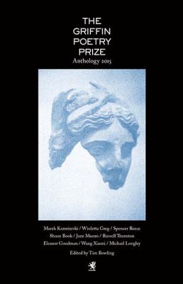 The Griffin poetry prize : anthology 2015 : a selection of the shortlist