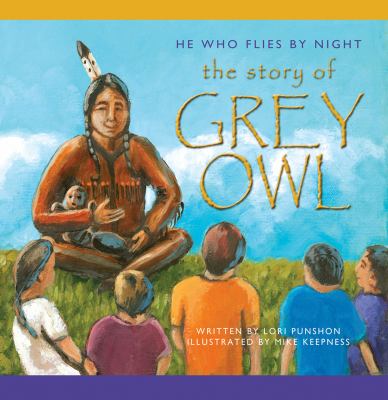 He who flies by night : the story of Grey Owl