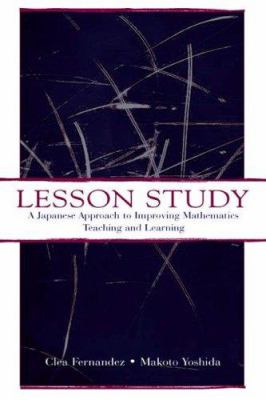 Lesson study : a Japanese approach to improving mathematics teaching and learning