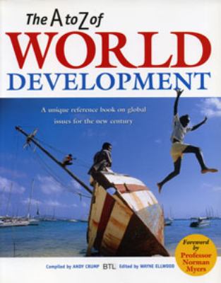 The A to Z of world development : [a unique reference book on global issues for the new century]