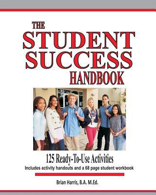 The student success handbook : 125 ready-to-use classroom activities complete with black-line masters for handouts and a 68 page student workbook