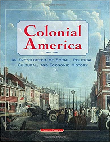 Colonial America : an encyclopedia of social, political, cultural, and economic history