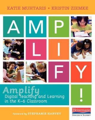 Amplify : digital teaching and learning in the K-5 classroom