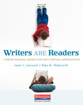 Writers are readers : flipping reading instruction into writing opportunities