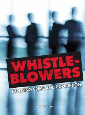 Whistle-blowers : exposing crime and corruption