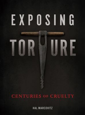 Exposing torture : centuries of cruelty