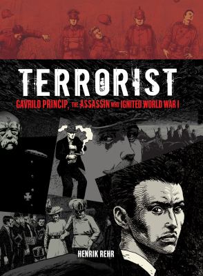 Terrorist : Gavrilo Princip, the assassin who ignited World War I