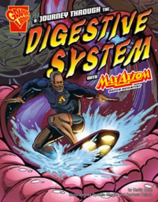 A journey through the digestive system : with Max Axiom, super scientist