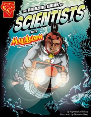 The amazing work of scientists with Max Axiom, super scientist