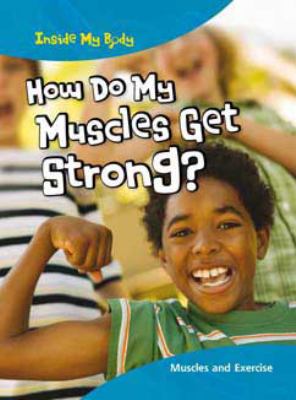 How do my muscles get strong?