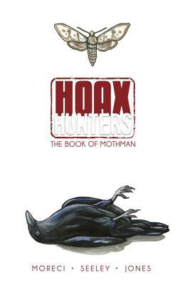 Hoax Hunters. Volume 3, The book of Mothman /