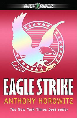 Eagle Strike : an Alex Rider Adventure