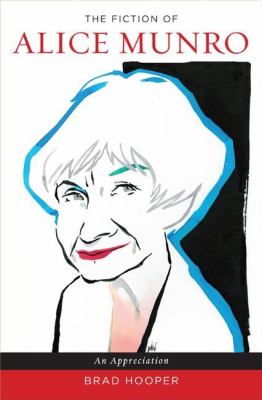 The fiction of Alice Munro : an appreciation