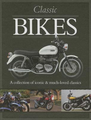 Classic bikes : a collection of iconic & much-loved classics