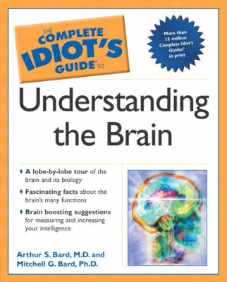 The complete idiot's guide to understanding the brain